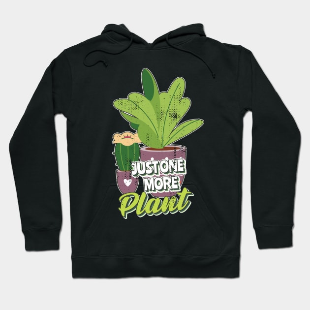 Just one more plant Hoodie by ArtStopCreative